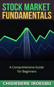 STOCK MARKET FUNDAMENTALS: A Comprehensive Guide for Beginners