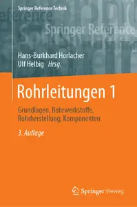 Rohrleitungen 1: Grundlagen, Rohrwerkstoffe, Rohrherstellung, Komponenten, 3. Auflage