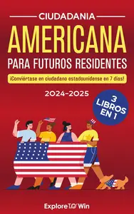 US Citizenship Study Guide 2024: 3 libros en 1 (Spanish Edition)