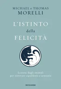 L'istinto della felicità - Michael Morelli & Thomas Morelli