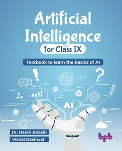 Artificial Intelligence for Class IX: Textbook to learn the basics of AI (English Edition)