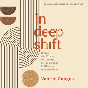 In Deep Shift: Riding the Waves of Change to Find Peace, Fulfillment, and Freedom