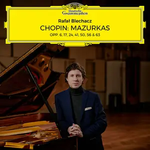 Rafał Blechacz - Chopin: Mazurkas Opp. 6, 17, 24, 41, 50, 56 & 63 (2025)
