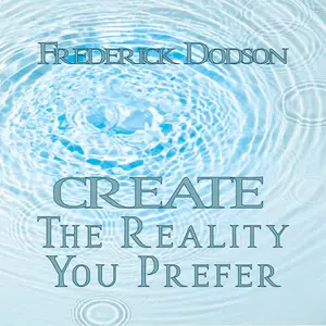 Create the Reality You Prefer