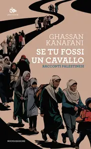 Ghassan Kanafani - Se tu fossi UN cavallo