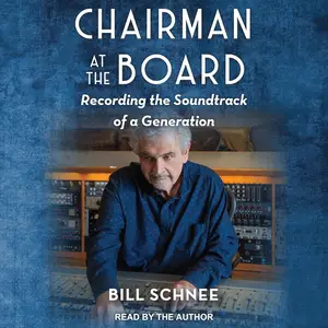 Chairman at the Board: Recording the Soundtrack of a Generation [Audiobook]