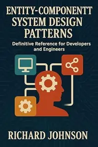 Entity-Component System Design Patterns: Definitive Reference for Developers and Engineers
