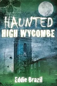 Haunted High Wycombe