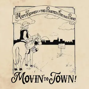 Matt Kennedy and the Busted String Band - Movin' to Town! (2025) [Official Digital Download]