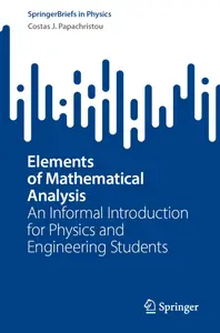 Elements of Mathematical Analysis: An Informal Introduction for Physics and Engineering Students