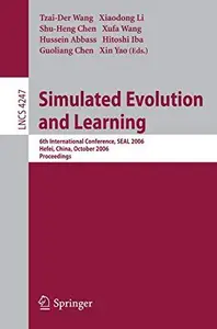 Simulated Evolution and Learning: 6th International Conference, SEAL 2006, Hefei, China, October 15-18, 2006. Proceedings