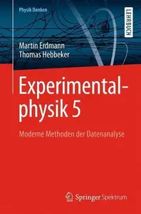 Experimentalphysik 5: Moderne Methoden der Datenanalyse Physik Denken