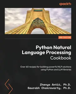 Python Natural Language Processing Cookbook: Over 60 recipes for building powerful NLP solutions using Python