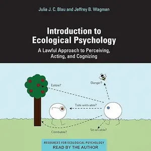 Introduction to Ecological Psychology: A Lawful Approach to Perceiving, Acting, and Cognizing [Audiobook]