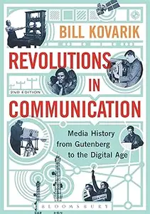 Revolutions in Communication: Media History from Gutenberg to the Digital Age Ed 2