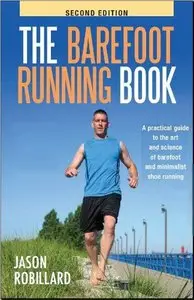 The Barefoot Running Book: A Practical Guide to the Art and Science of Barefoot and Minimalist Shoe Running 