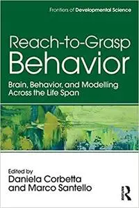 Reach-to-Grasp Behavior: Brain, Behavior, and Modelling Across the Life Span