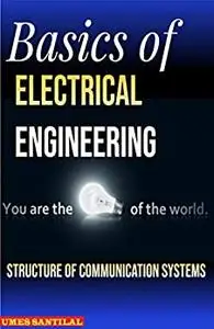 Basics of Electrical Engineering: Structure of Communication Systems