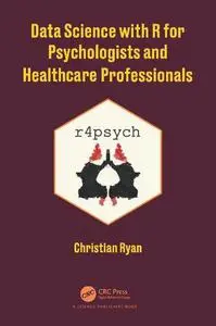 Data Science with R for Psychologists and Healthcare Professionals