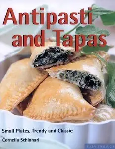 Antipasti and Tapas: Small Plates, Trendy and Classic (Repost)