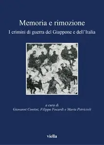AA. VV. - Memoria e rimozione. I crimini di guerra del Giappone e dell'Italia