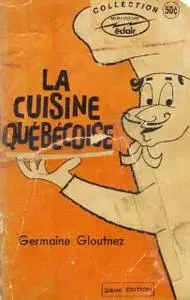 Germaine Gloutnez - La cuisine quebecoise