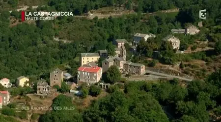 (Fr3) Des racines et des ailes : Passion patrimoine, la Corse autrement (2013)