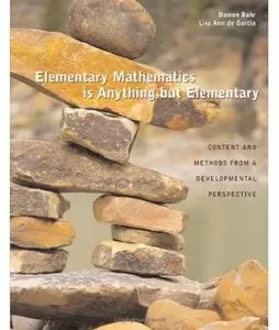 Elementary Mathematics Is Anything but Elementary: Content and Methods From A Developmental Perspective