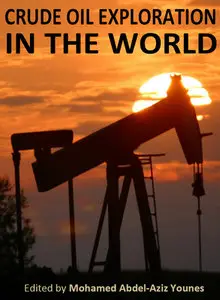 "Crude Oil Exploration in the World" ed. by Mohamed Abdel-Aziz Younes
