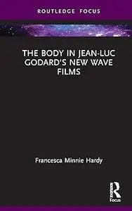The Body in Jean-Luc Godard's New Wave Films