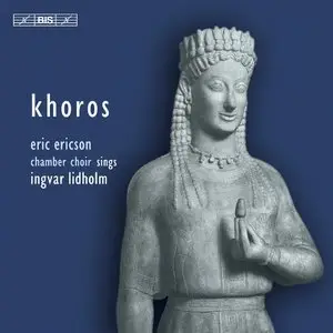 Ingvar Lidholm - Khoros - The Eric Ericson Chamber Choir, Eric Ericson (2005)