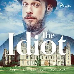 «The Idiot» by John Kendrick Bangs