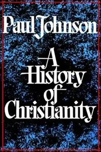 «History of Christianity» by Paul Johnson