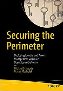 Securing the Perimeter: Deploying Identity and Access Management with Free Open Source Software (repost)