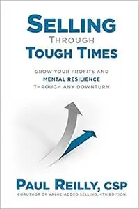 Selling Through Tough Times: Grow Your Profits and Mental Resilience Through any Downturn