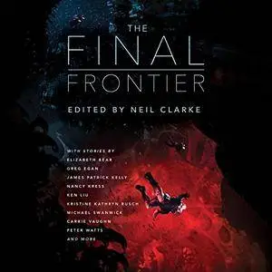 The Final Frontier: Stories of Exploring Space, Colonizing the Universe, and First Contact [Audiobook]