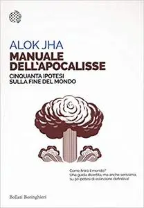 Manuale dell'apocalisse. Cinquanta ipotesi sulla fine del mondo