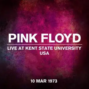 Pink Floyd - Live at Kent State University, USA - 10 March 1973 (2023)