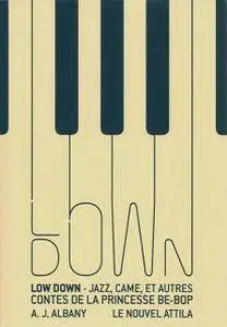 Amy Joe Albany, "Low down : jazz, came, et autres contes de la princesse be-bop"