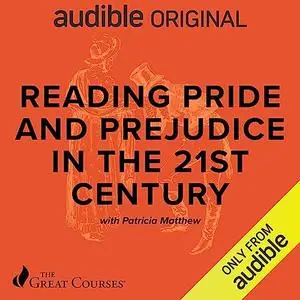 Reading Pride and Prejudice in the 21st Century [Audiobook]