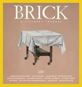 Brick, A Literary Journal - Issue 101, Summer 2018