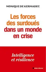 Auteur : Monique de Kermadec, "Les forces des surdoués dans un monde en crise : Intelligence et résilience"