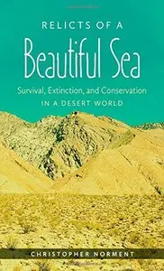 Relicts of a Beautiful Sea: Survival, Extinction, and Conservation in a Desert World