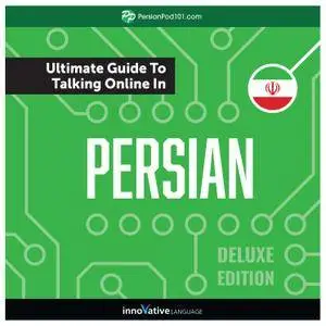 Learn Persian: The Ultimate Guide to Talking Online in Persian, Deluxe Edition [Audiobook]