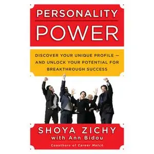 «Personality Power: Discover Your Unique Profile-and Unlock Your Potential for Breakthrough Success» by Shoya Zichy,Ann