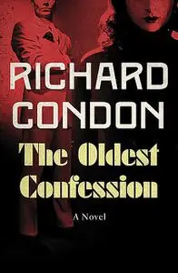 «The Oldest Confession» by Richard Condon