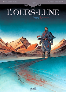 L'Ours-Lune - Tome 1 - Fort Sutter