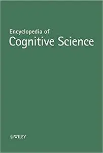 Encyclopedia of Cognitive Science, 4 Volume Set [Repost]