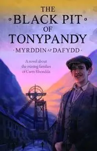 «Black Pit of Tonypandy, The» by Myrddin ap Dafydd