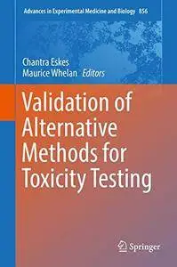 Validation of Alternative Methods for Toxicity Testing (Advances in Experimental Medicine and Biology) [Repost]